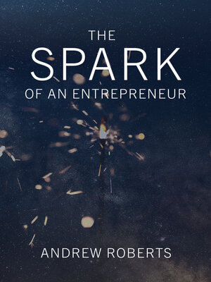 cover image of The Spark of an Entrepreneur
